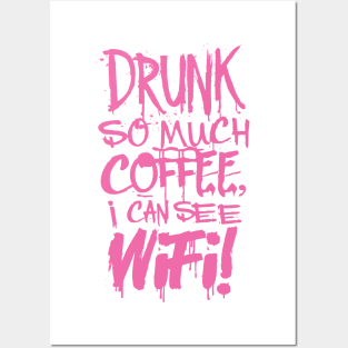 Drunk So Much Coffee I Can See Wifi! Hot Pink Font Posters and Art